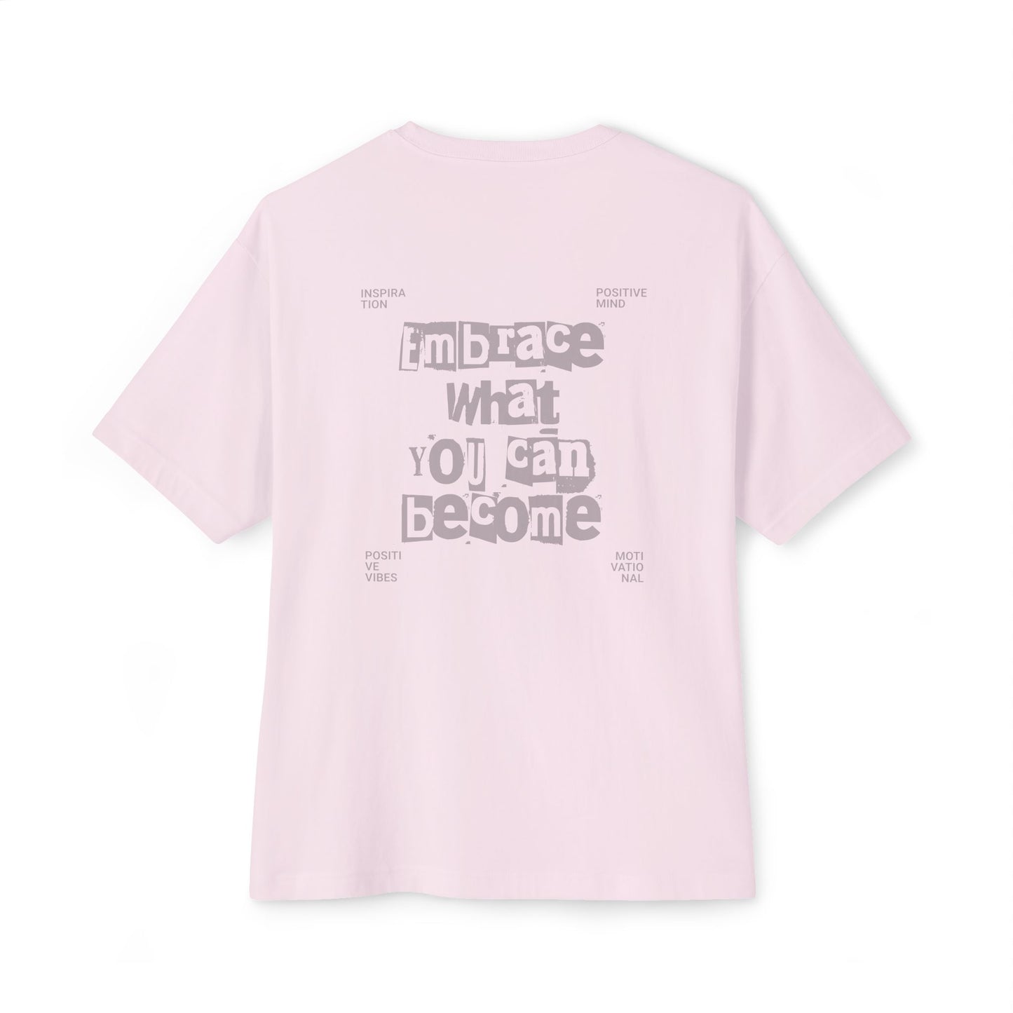 Embrace What You Become - Oversized Boxy Tee