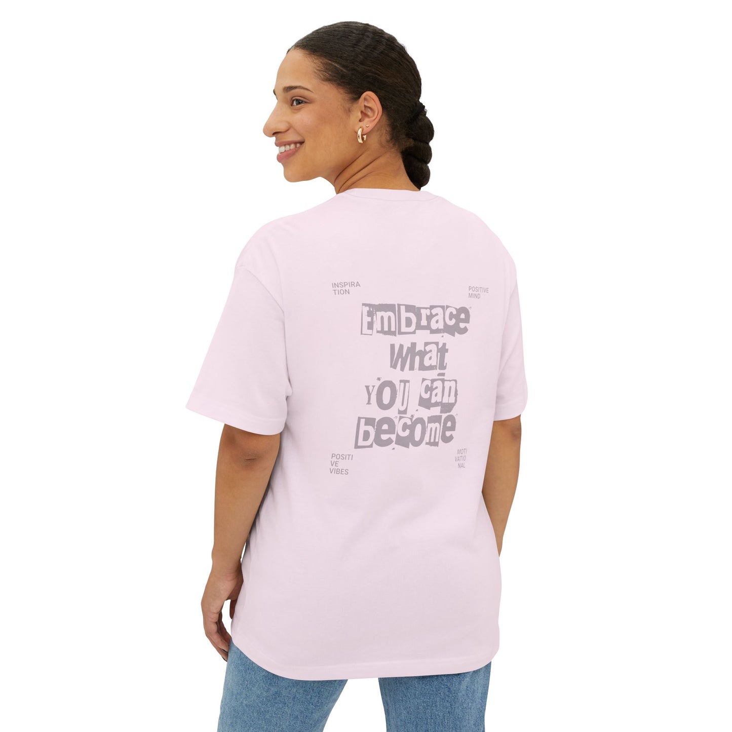 Embrace What You Become - Oversized Boxy Tee